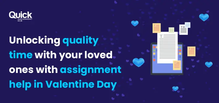 Unlocking quality time with your loved ones with assignment help in Valentine Day