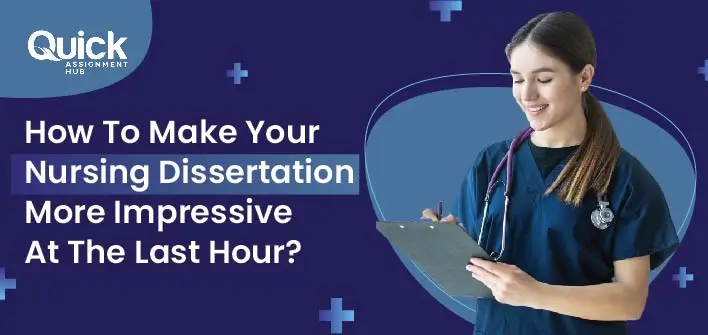 How To Make Your Nursing Dissertation More Impressive At The Last Hour?