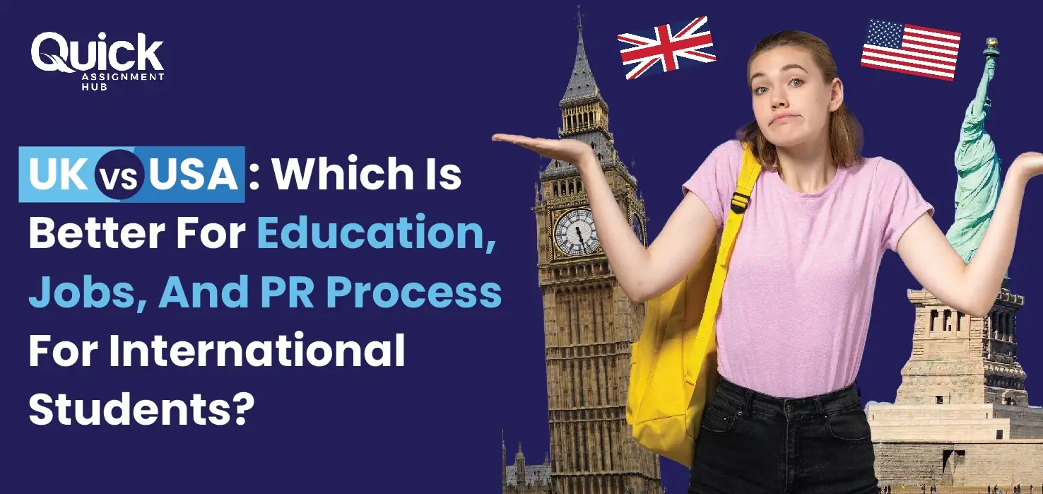 UK Vs. USA: Which Is Better For Education, Jobs, And PR Process  For International Students?