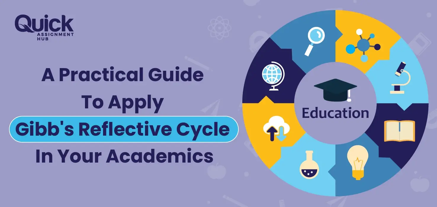 A Practical Guide To Apply Gibb's Reflective Cycle In Your Academics